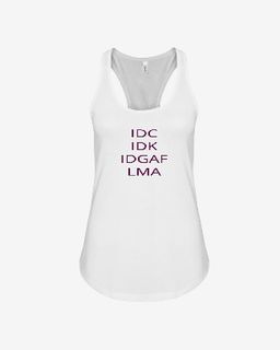 IDC IDK IDGAF LMA-Bella Tank-White.jpg